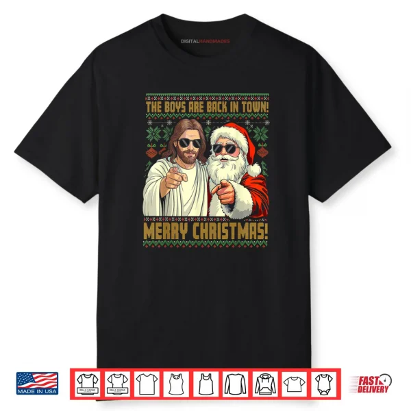 Jesus Santa The Boys are Back in Town Merry Christmas Shirt
