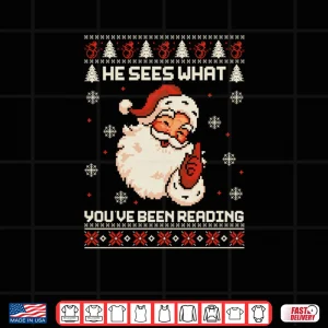 Design He Sees What Youve Been Reading Bookish Ugly Xmas Shirt 1