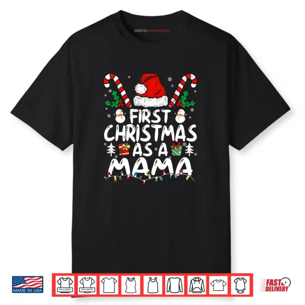 First Christmas As A Mama New Mama Shirt