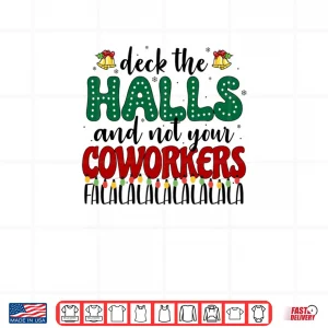 Design Deck the Halls and Not Your Coworkers Christmas Party Shirt 1