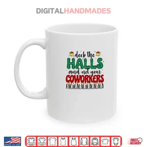 Mug Deck the Halls and Not Your Coworkers Christmas Party Shirt 1