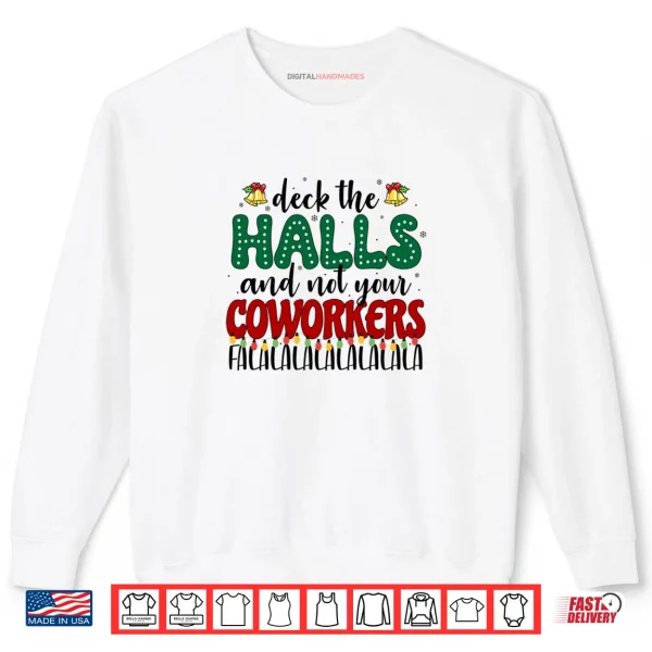 Sweatshirt Deck the Halls and Not Your Coworkers Christmas Party Shirt 1