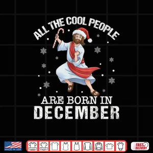 Design Cool People are Born in December Christian Jesus Christmas Cartoon Shirt 1