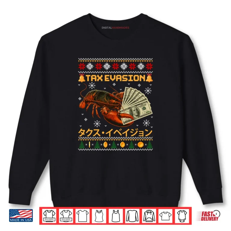 Sweatshirt Tax Evasion Lobster Funny Sarcasm Meme Ugly Sweater Xmas Shirt