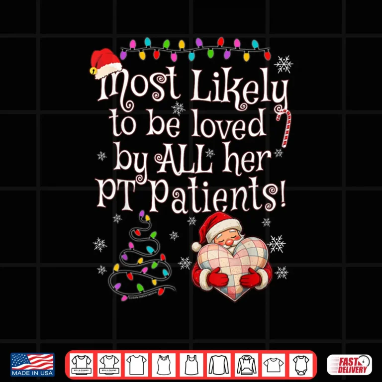 Design Most Likely to Be Loved by All Her PT Patients Christmas Shirt