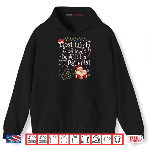Hoodie Most Likely to Be Loved by All Her PT Patients Christmas Shirt