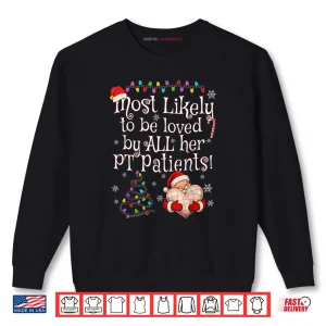 Sweatshirt Most Likely to Be Loved by All Her PT Patients Christmas Shirt