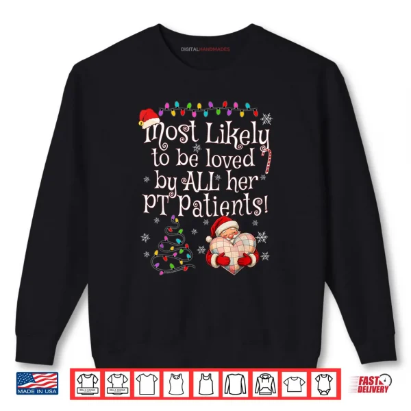 Sweatshirt Most Likely to Be Loved by All Her PT Patients Christmas Shirt
