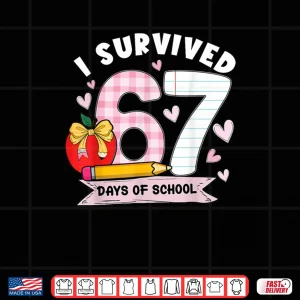 Design I Survived 67 Days of School Student Humor Shirt