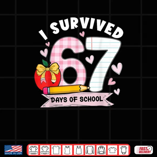 I Survived 67 Days of School Student Humor Shirt 4 Design I Survived 67 Days of School Student Humor Shirt