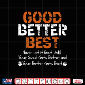 Design Good Better Best Never let it Rest Quote for Men Women Gym Shirt 2