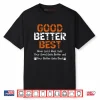 Good Better Best Never let it Rest Quote for Men Women Gym Shirt