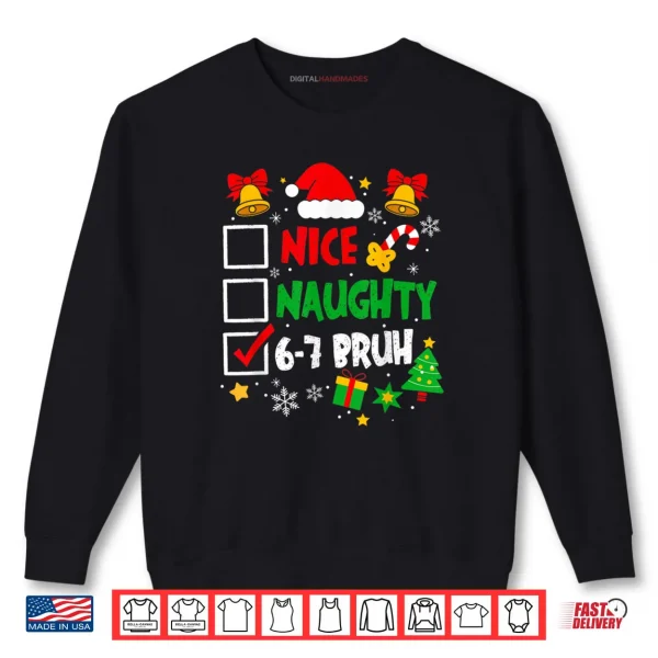 6 7 Bruh Christmas Checklist Cute Naughty Nice Holiday Shirt 1 Sweatshirt 6 7 Bruh Christmas Checklist Cute Naughty Nice Holiday Shirt