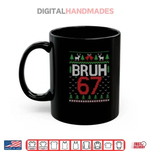 Mug Funny 67 Six Seven Bruh Ugly Christmas Shirt