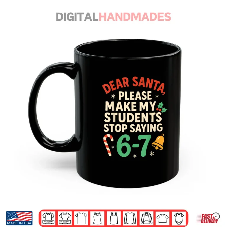 Mug Dear Santa Students 6 7 Christmas Teacher Shirt