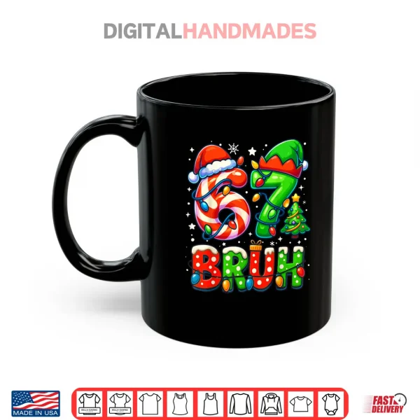 Mug Bruh 67 Six Seven 6 7 Meme Christmas Shirt