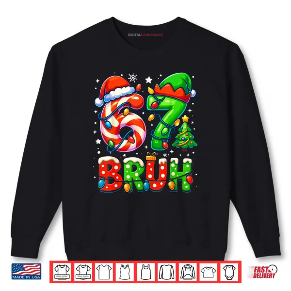 Sweatshirt Bruh 67 Six Seven 6 7 Meme Christmas Shirt