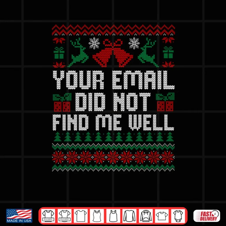 Design Your Email Did Not Find Me Well Funny Christmas Ugly Sweater Shirt 1