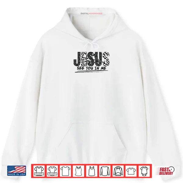 Hoodie Christian Jesus Let Them See You in Me Shirt
