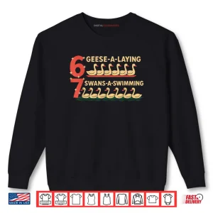 Sweatshirt Trendy Silly Goose 6 Geese Laying 7 Swans Swimming Six Seven Shirt