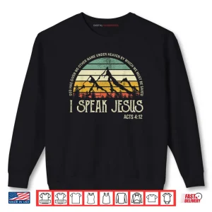 Sweatshirt I Speak to Jesus Christ Faith Christians Bible Motivational Shirt