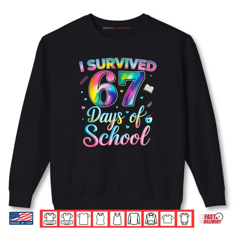 Sweatshirt Tie Dye I Survived 67 Days of School Six Seven 67 Meme Shirt 1