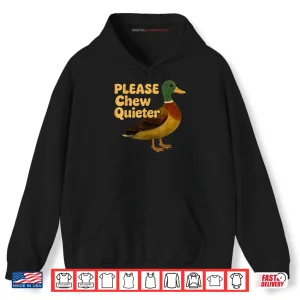 Hoodie Please Chew Quieter Sarcastic Animal Quote Quirky Duck Lover Shirt 1