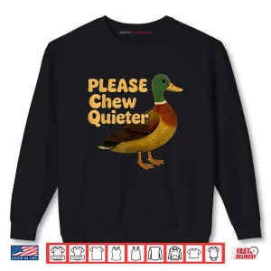 Sweatshirt Please Chew Quieter Sarcastic Animal Quote Quirky Duck Lover Shirt 1