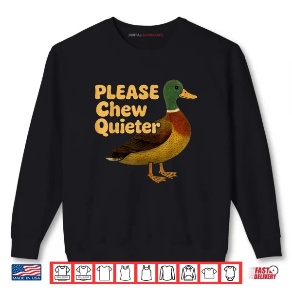 Sweatshirt Please Chew Quieter Sarcastic Animal Quote Quirky Duck Lover Shirt 1