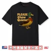 Please Chew Quieter Sarcastic Animal Quote Quirky Duck Lover Shirt