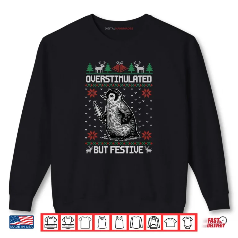 Sweatshirt Overstimulated But Festive Penguin Christmas Xmas Pajama Shirt 1