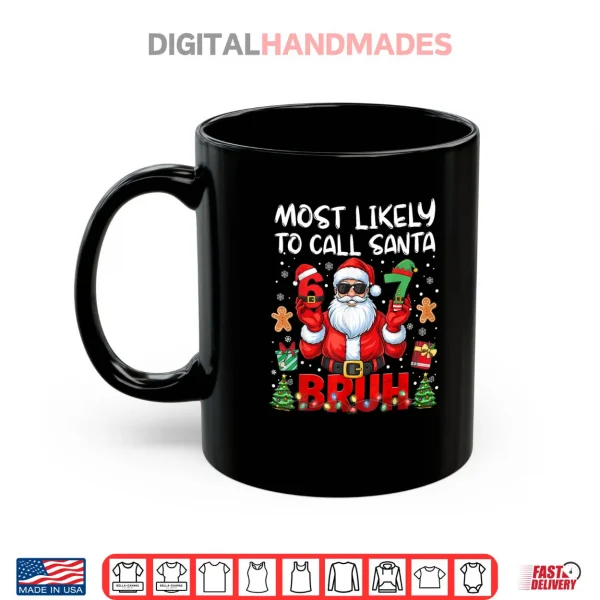 Mug Most Likely to Call Santa 67 Six Seven Bruh Family Matching Shirt 1