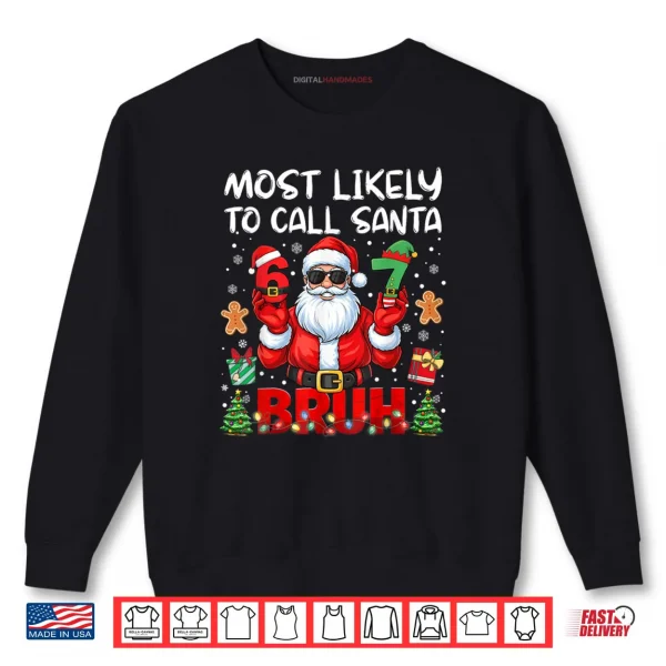 Sweatshirt Most Likely to Call Santa 67 Six Seven Bruh Family Matching Shirt 1