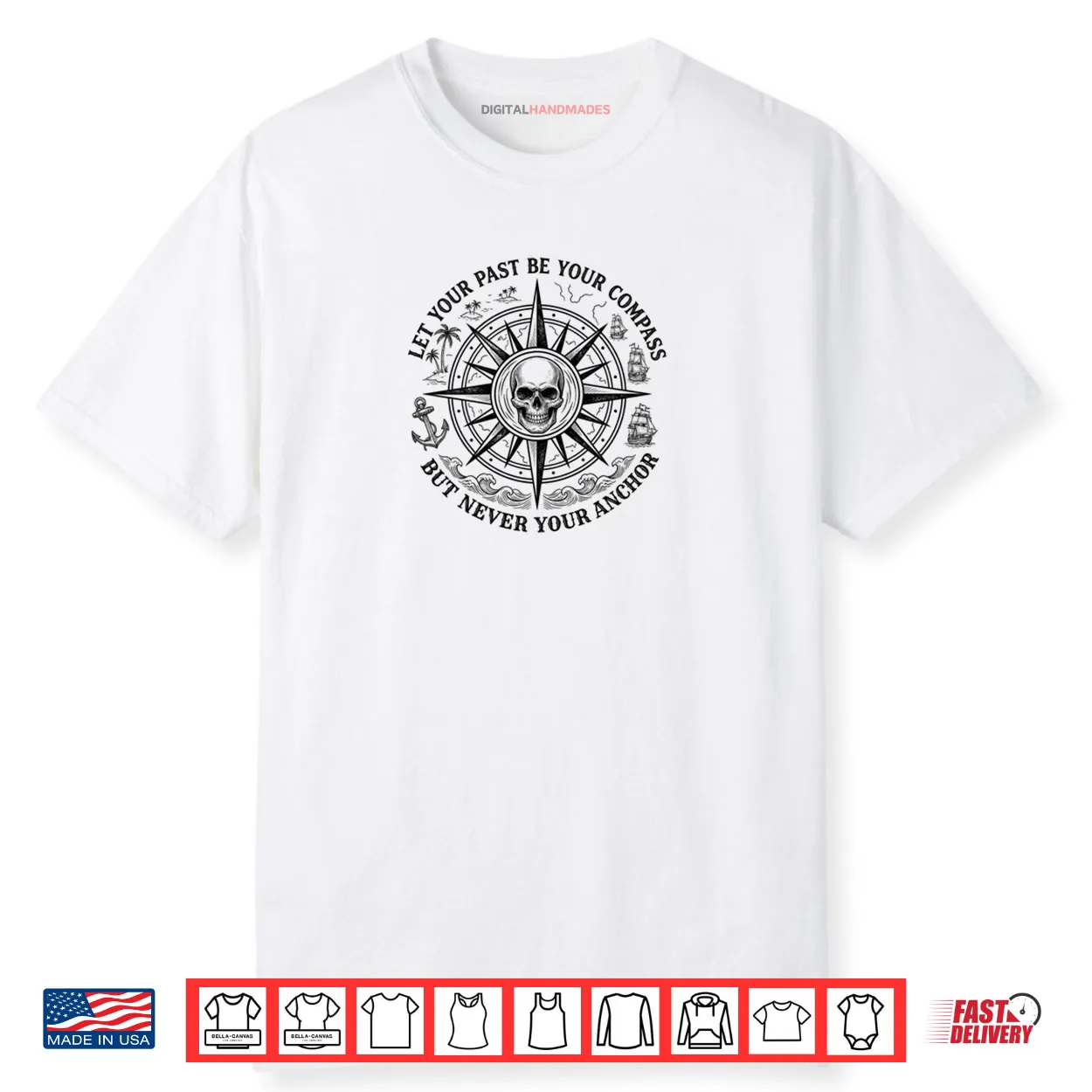 Let Your Past Be Your Compass But Never Your Anchor Shirt Let Your Past Be Your Compass But Never Your Anchor Shirt