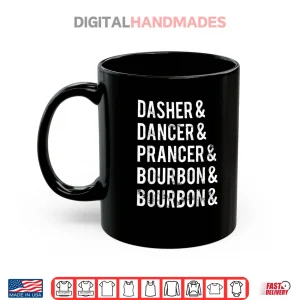 Mug Dasher Dancer Prancer Bourbon Holiday Joke Christmas Apparel Shirt 1