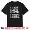 Dasher Dancer Prancer Bourbon Holiday Joke Christmas Apparel Shirt