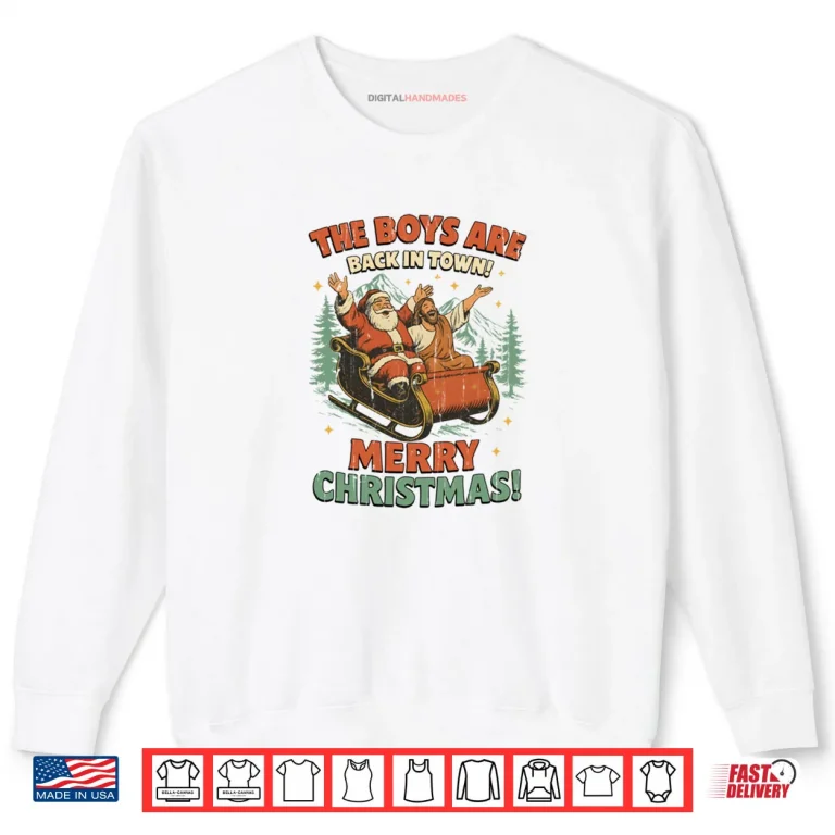 Sweatshirt The Boys Are Back In Town Merry Christmas Shirt