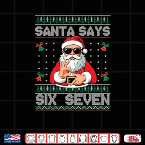 Design Santa Says Six Seven Christmas 6 7 Meme Shirt
