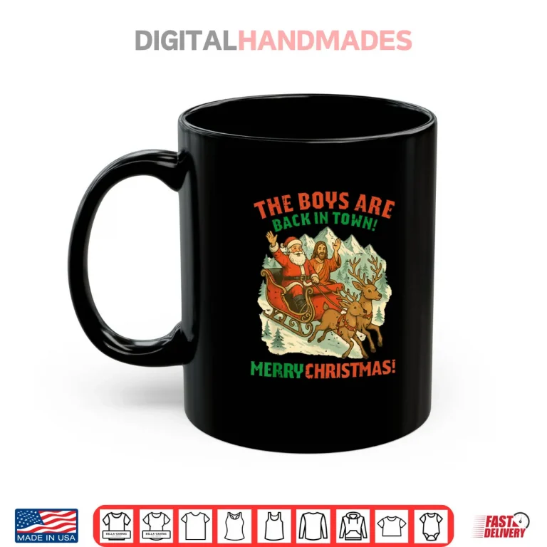 Mug Santa Jesus The Boys are Back in Town Christmas Shirt