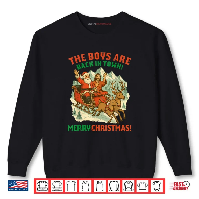 Sweatshirt Santa Jesus The Boys are Back in Town Christmas Shirt