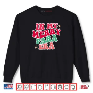 Sweatshirt Paraprofessional in My para Era Christmas para Gift Shirt