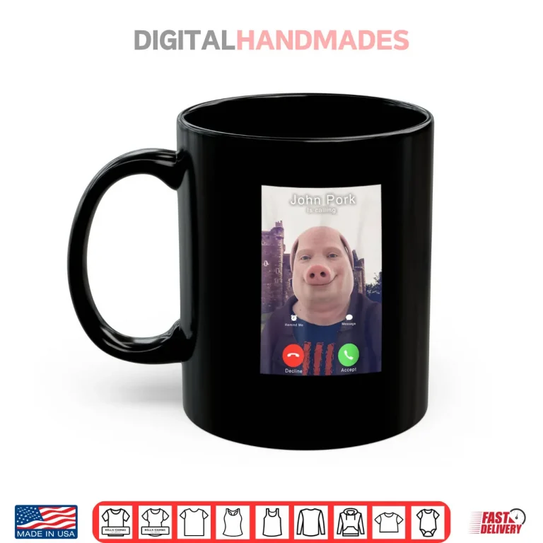 Mug John Pork is Calling Funny Answer Call Phone Shirt