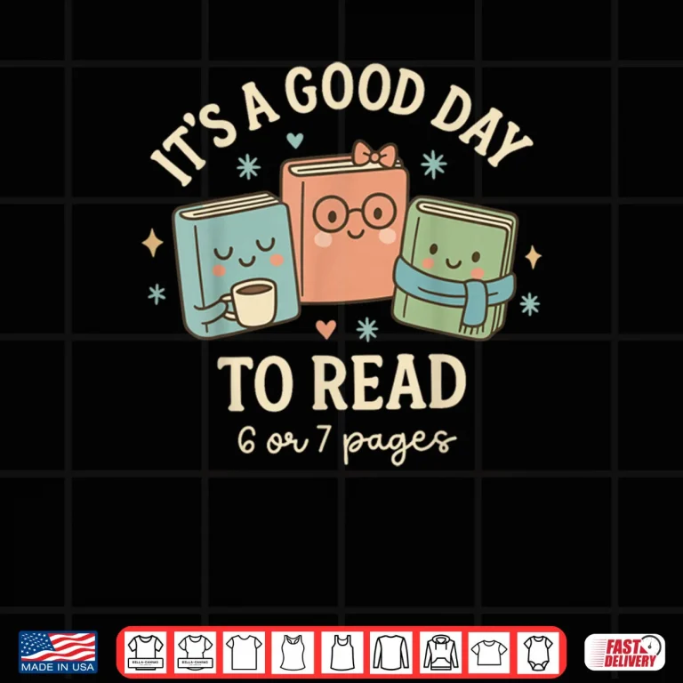 Design Its A Good Day to Read 6 or 7 Pages Six Seven Meme Reading Shirt