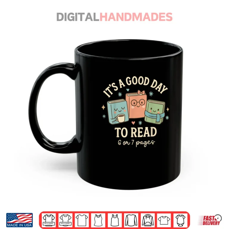 Mug Its A Good Day to Read 6 or 7 Pages Six Seven Meme Reading Shirt