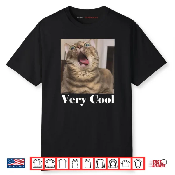 Cats Meme Graphic Silly Cat Humor Funny Cat Very Cool Shirt