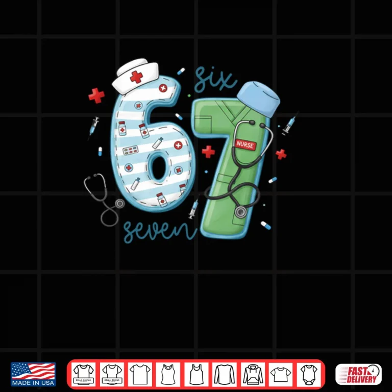 Design 67 Meme Funny School Nurse Six Seven Meme Nursing Humor Shirt