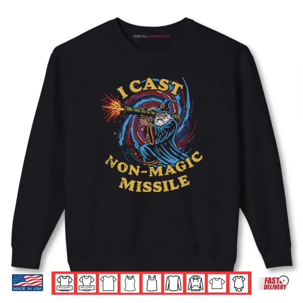 Sweatshirt I Cast Non Magic Missile Funny Wizard Shirt