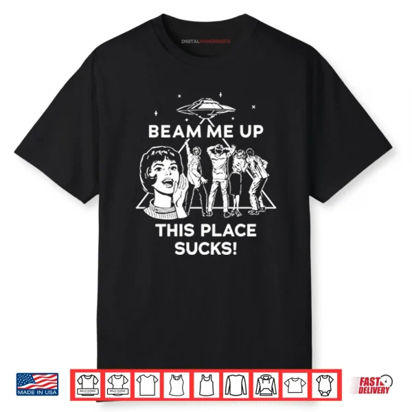 Beam Me Up This Place Sucks Robin Buckley Shirt