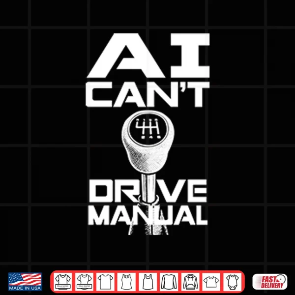 Design AI Cant Drive Manual Shirt