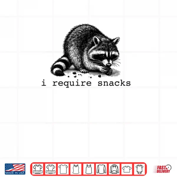 I Require Snacks Raccoon Shirt 4 Design I Require Snacks Raccoon Shirt